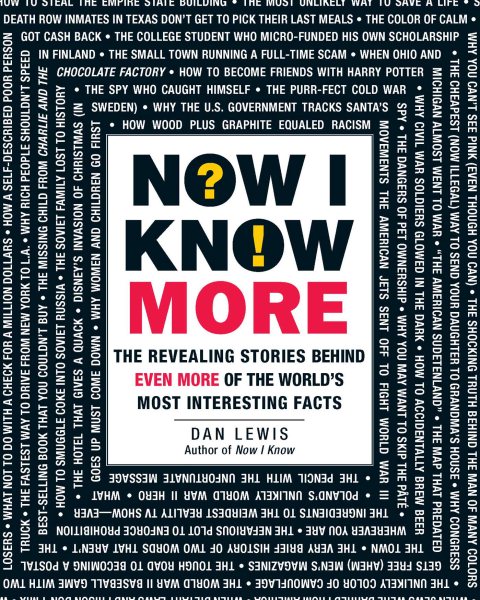 Now I Know More: The Revealing Stories Behind Even More of the World's Most Interesting Facts cover