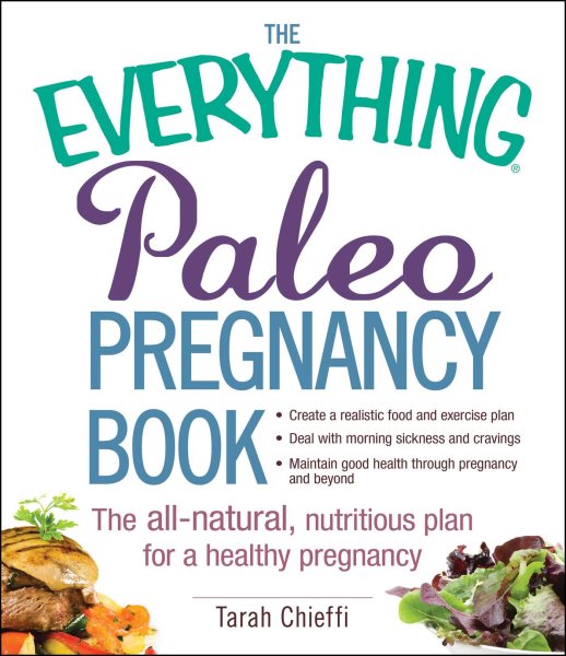 The Everything Paleo Pregnancy Book: The All-Natural, Nutritious Plan for a Healthy Pregnancy cover