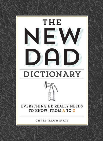 The New Dad Dictionary: Everything He Really Needs to Know - from A to Z cover
