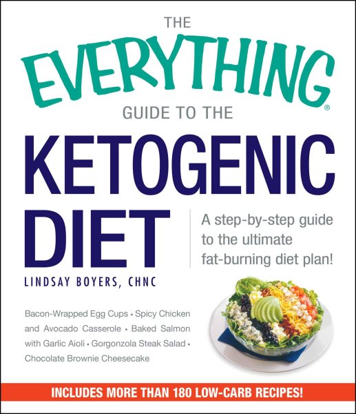 The Everything Guide To The Ketogenic Diet: A Step-by-Step Guide to the Ultimate Fat-Burning Diet Plan! cover