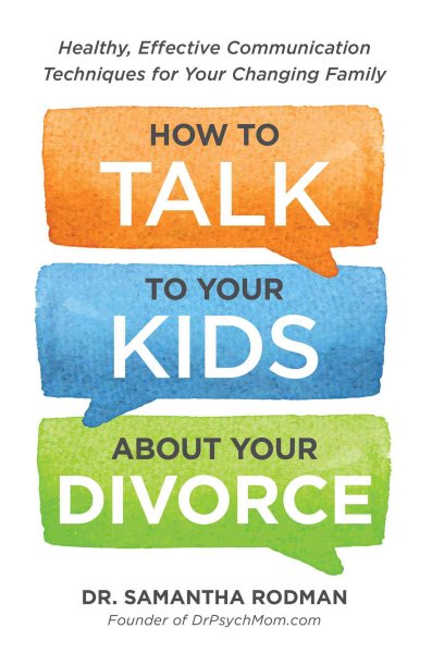 How to Talk to Your Kids about Your Divorce: Healthy, Effective Communication Techniques for Your Changing Family cover