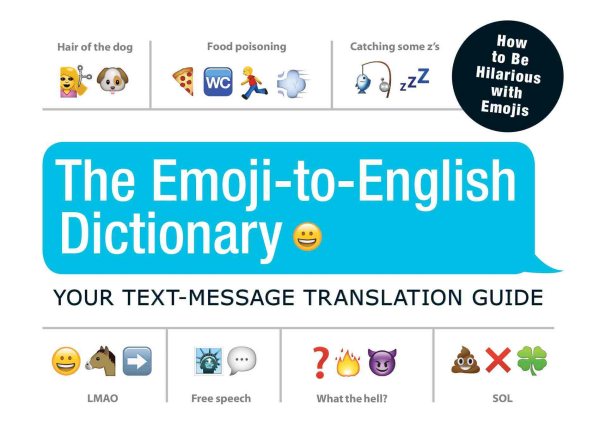 The Emoji-To-English Dictionary: Your Text-Message Translation Guide cover