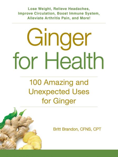 Ginger For Health: 100 Amazing and Unexpected Uses for Ginger cover