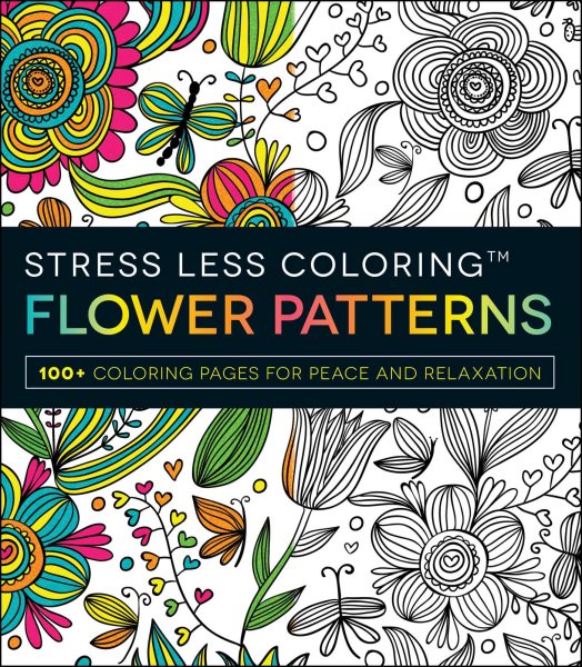 Stress Less Coloring - Flower Patterns: 100+ Coloring Pages for Peace and Relaxation cover