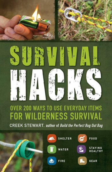 Survival Hacks: Over 200 Ways to Use Everyday Items for Wilderness Survival cover