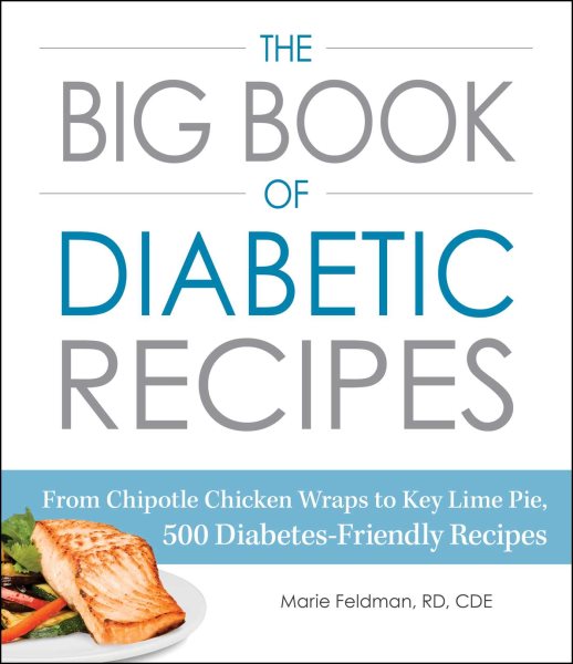 The Big Book of Diabetic Recipes: From Chipotle Chicken Wraps to Key Lime Pie, 500 Diabetes-Friendly Recipes cover