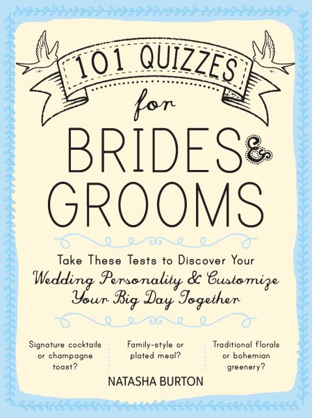 101 Quizzes for Brides and Grooms: Take These Tests to Discover Your Wedding Personality and Customize Your Big Day Together cover