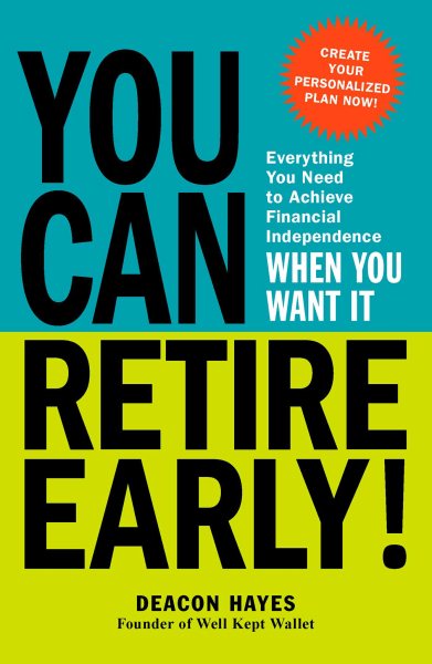 You Can Retire Early!: Everything You Need to Achieve Financial Independence When You Want It cover