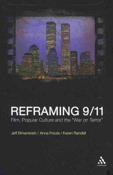 Reframing 9 / 11: Film, Popular Culture and the "War on Terror"
