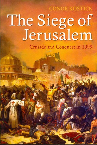 The Siege of Jerusalem: Crusade and Conquest in 1099 cover