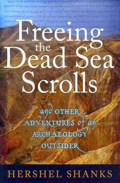 Freeing the Dead Sea Scrolls: And Other Adventures of an Archaeology Outsider cover