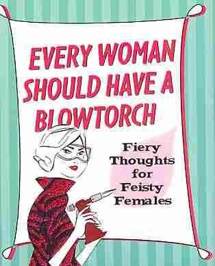Every Woman Should Have a Blowtorch cover