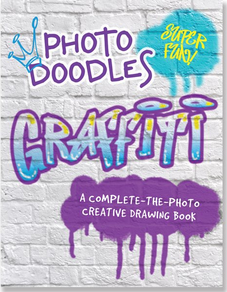 Photo Doodles Graffiti (A Complete-The-Photo Creative Drawing Book) cover