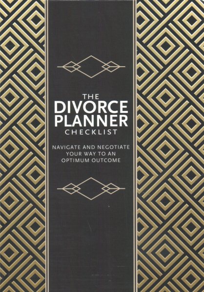 The Divorce Planner Checklist: Navigate and Negotiate Your Way to an Optimum Outcome cover