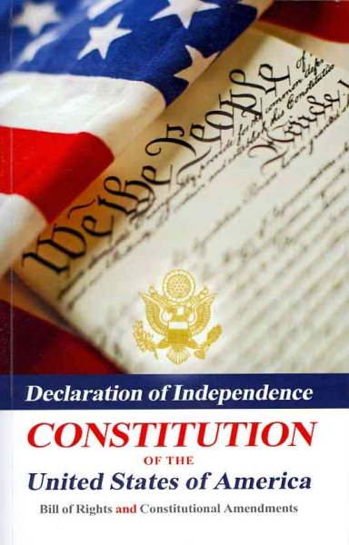 Declaration Of Independence, Constitution Of The United States Of America, Bill Of Rights And Constitutional Amendments cover