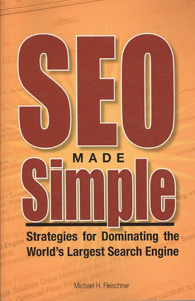 SEO Made Simple: Strategies For Dominating The World's Largest Search Engine cover