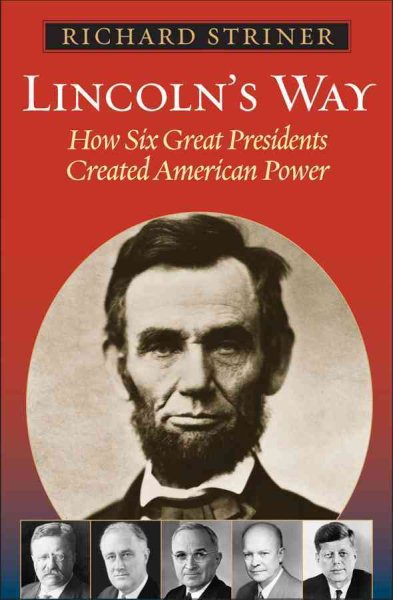Lincoln's Way: How Six Great Presidents Created American Power cover