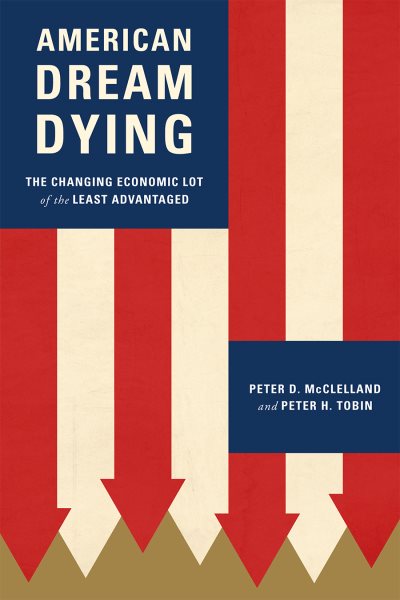 American Dream Dying: The Changing Economic Lot of the Least Advantaged cover