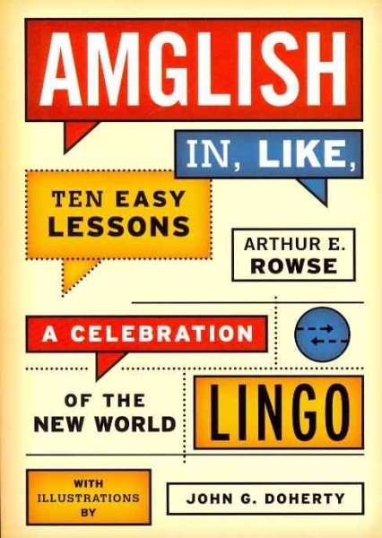Amglish, in Like, Ten Easy Lessons: A Celebration of the New World Lingo