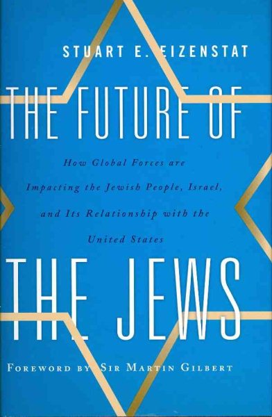 The Future of the Jews: How Global Forces are Impacting the Jewish People, Israel, and Its Relationship with the United States cover