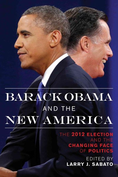 Barack Obama and the New America: The 2012 Election and the Changing Face of Politics cover