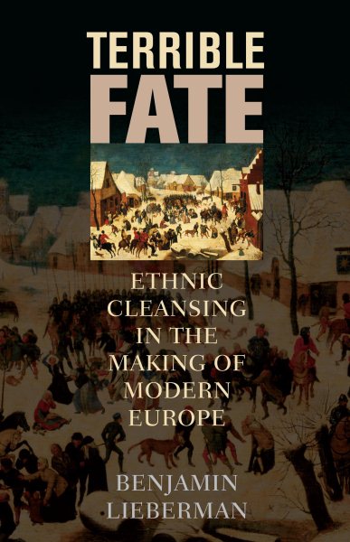 Terrible Fate: Ethnic Cleansing in the Making of Modern Europe cover