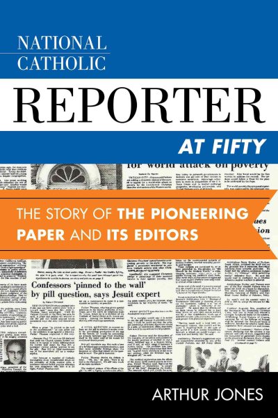 National Catholic Reporter at Fifty: The Story of the Pioneering Paper and Its Editors cover