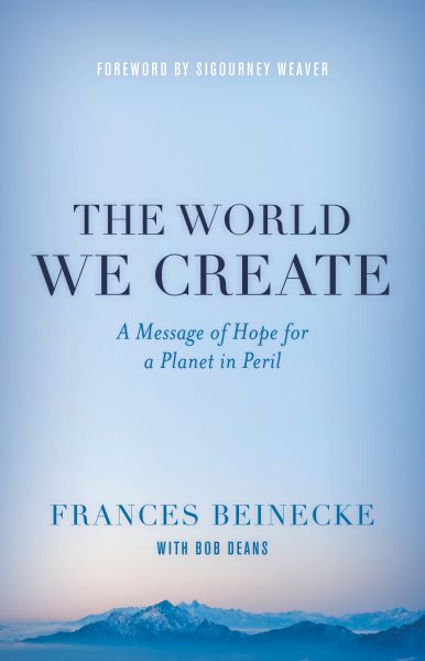 The World We Create: A Message of Hope for a Planet in Peril cover
