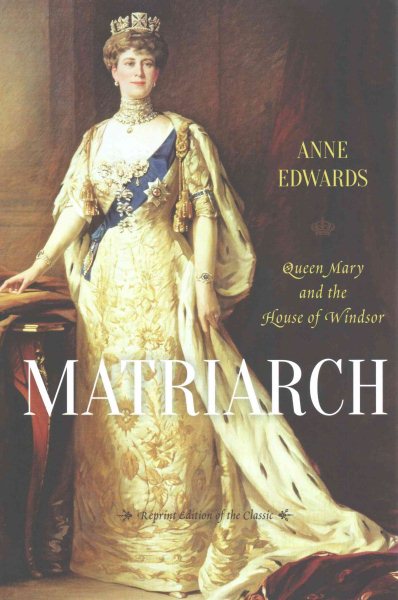 Matriarch: Queen Mary and the House of Windsor cover