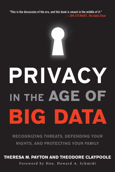 Privacy in the Age of Big Data: Recognizing Threats, Defending Your Rights, and Protecting Your Family cover