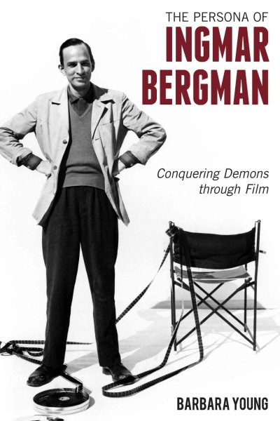 The Persona of Ingmar Bergman: Conquering Demons through Film cover