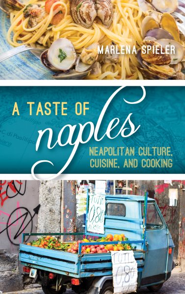 A Taste of Naples: Neapolitan Culture, Cuisine, and Cooking (Big City Food Biographies) cover
