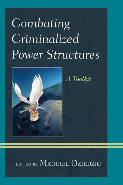 Combating Criminalized Power Structures: A Toolkit (Peace and Security in the 21st Century) cover