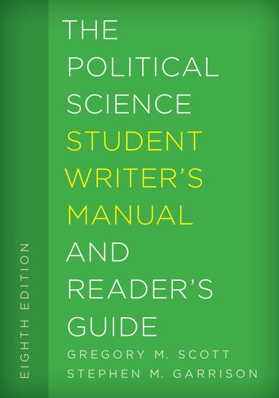 The Political Science Student Writer's Manual and Reader's Guide (Volume 1) (The Student Writer's Manual: A Guide to Reading and Writing, 1)
