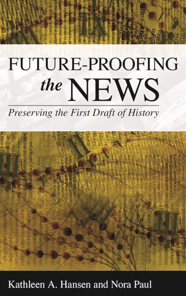 Future-Proofing the News: Preserving the First Draft of History cover