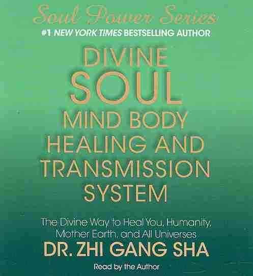 Divine Soul Mind Body Healing and Transmission System: The Divine Way to Heal You, Humanity, Mother Earth, and All Universes cover