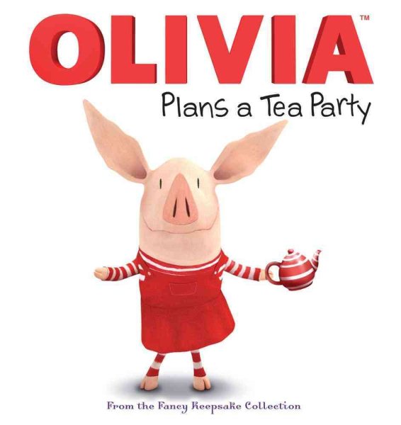 OLIVIA Plans a Tea Party: From the Fancy Keepsake Collection (Olivia TV Tie-in)