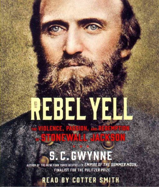 Rebel Yell: The Violence, Passion and Redemption of Stonewall Jackson cover