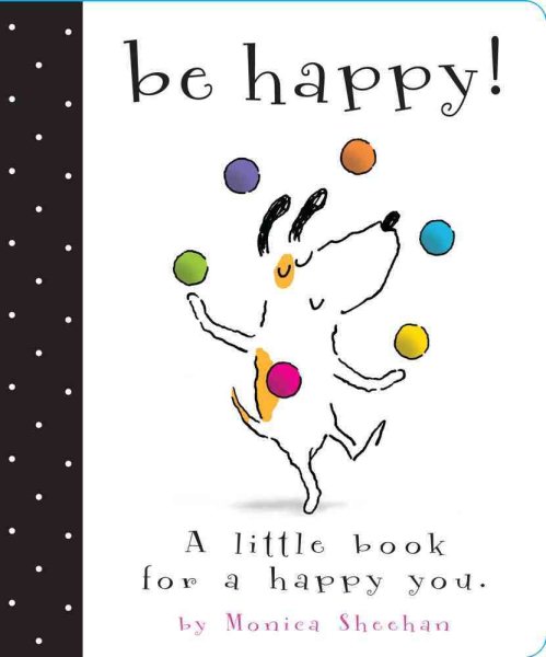 Be Happy!: A Little Book for a Happy You cover