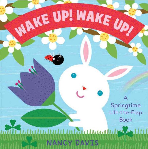 Wake Up! Wake Up!: A Springtime Lift-the-Flap Book (Springtime Life-The-Flap Books) cover