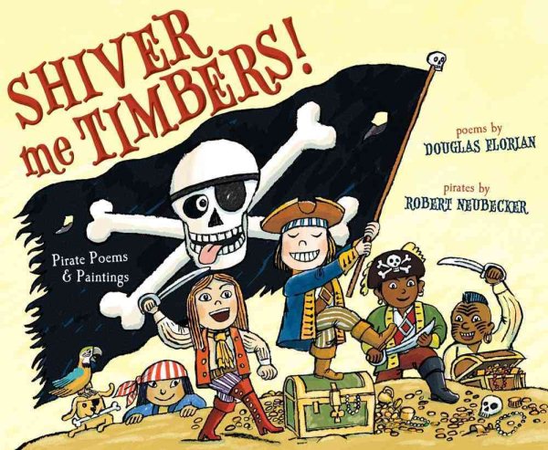 Shiver Me Timbers!: Pirate Poems & Paintings cover