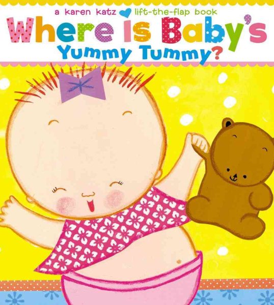 Where Is Baby's Yummy Tummy?: A Karen Katz Lift-the-Flap Book