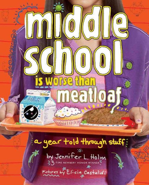 Middle School Is Worse Than Meatloaf: A Year Told Through Stuff cover