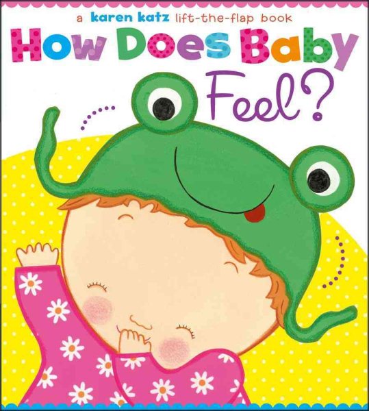 How Does Baby Feel?: A Karen Katz Lift-the-Flap Book cover