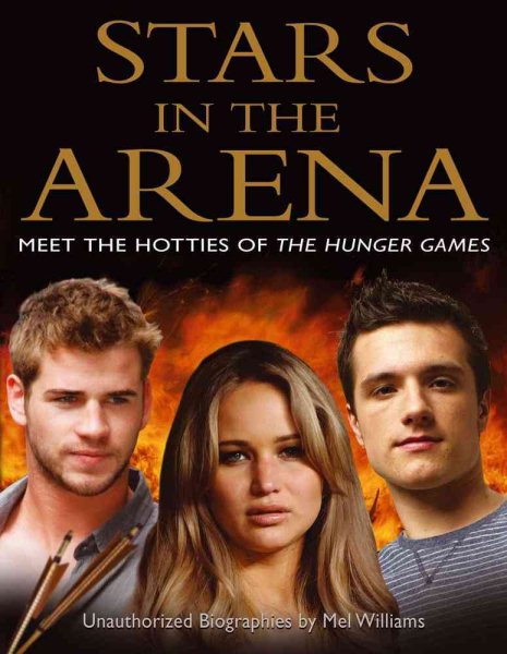 Stars in the Arena: Meet the Hotties of The Hunger Games cover