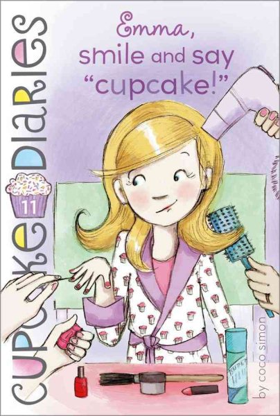 Emma, Smile and Say "Cupcake!" (11) (Cupcake Diaries)