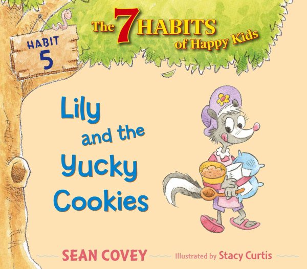 Lily and the Yucky Cookies: Habit 5 (5) (The 7 Habits of Happy Kids) cover