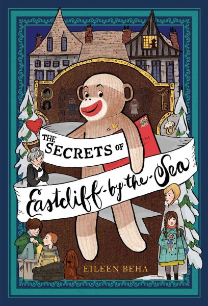 The Secrets of Eastcliff-by-the-Sea: The Story of Annaliese Easterling & Throckmorton, Her Simply Remarkable Sock Monkey cover