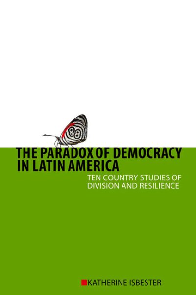 The Paradox of Democracy in Latin America: Ten Country Studies of Division and Resilience cover
