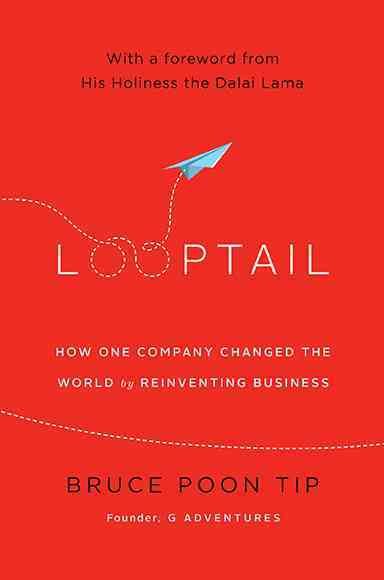 Looptail: How One Company Changed The World By Reinventing Business cover